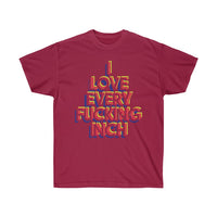 I Love Every F*cking Inch Tee