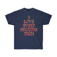 I Love Every F*cking Inch Tee