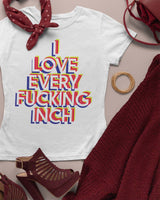 I Love Every F*cking Inch Tee