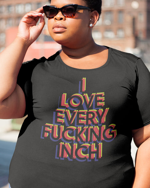 I Love Every F*cking Inch Tee